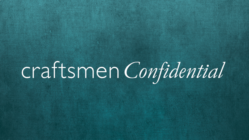 A plain blue background with text that reads, "Craftsmen Confidential."
